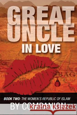 Great Uncle In Love: Book Two - The Women's Republic of Islam Sapp, Rick 9781500827694