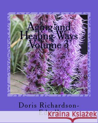 Aging and Healing Ways: In touch with spirit Richardson-Edsell, Doris 9781500827748 Createspace