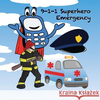 9-1-1 Superhero Emergency Joel M. Caplan 9781500828073 Createspace
