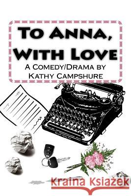 To Anna, With Love Campshure, Kathy 9781500828295 Createspace Independent Publishing Platform