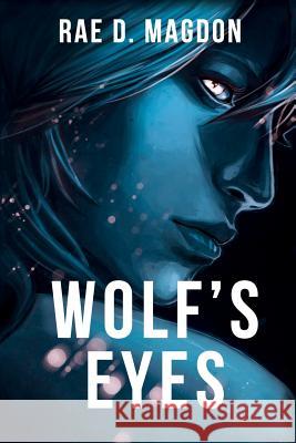 Wolf's Eyes Rae D. Magdon 9781500828707 Createspace