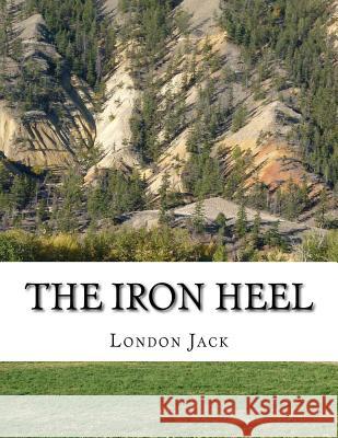 The Iron Heel Jack London 9781500829988 Createspace