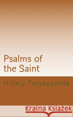 Psalms of the Saint MR Hillary Turyagyenda 9781500830045 Createspace