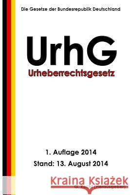 Urheberrechtsgesetz - UrhG Recht, G. 9781500830922 Createspace