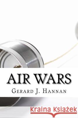 Air Wars: A History of 20th Century Irish Radio MR Gerard John Hanna 9781500831523