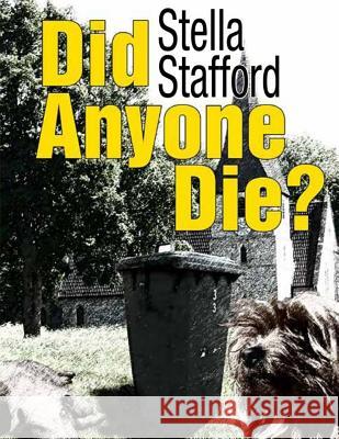 Did Anyone Die? Stella Stafford 9781500831608 Createspace