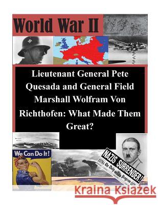 Lieutenant General Pete Quesada and General Field Marshall Wolfram Von Richthofe School of Advanced Air and Space Studies 9781500833107 Createspace