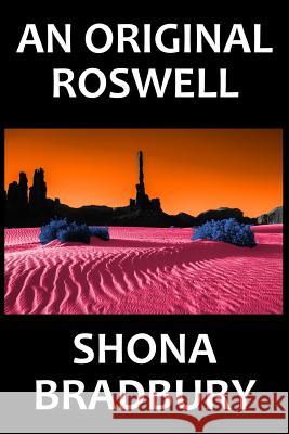 An Original Roswell Shona Bradbury 9781500834470