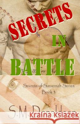 Secrets in Battle: Secrets of Savannah Book 3 S. M. Donaldson 9781500835835 Createspace