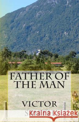 Father of the Man Victor B. Smith 9781500837808 Createspace