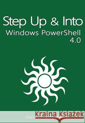 Windows PowerShell 4.0 (Step Up & Into) Training Solutions, Smart Brain 9781500837907 Createspace