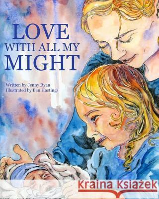 Love With All My Might Hastings, Ben 9781500838089