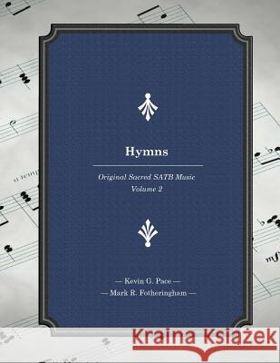 Hymns: Original Sacred SATB Music Fotheringham, Mark R. 9781500839925 Createspace