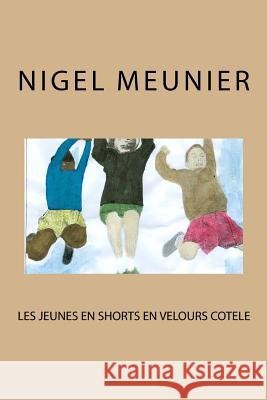 Les jeunes en shorts en velours cotele Meunier, Nigel 9781500840990