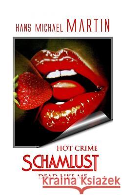 Schamlust dead like me Martin, Hans Michael 9781500841171 Createspace