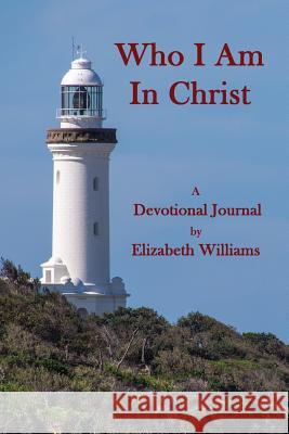 Who I Am in Christ Elizabeth Williams 9781500841904