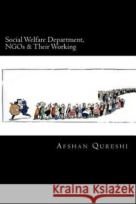 Social Welfare Department, NGOs & Their Working Qureshi, Afshan 9781500842062