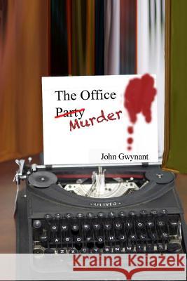 The Office Murder John Gwynant 9781500843717 Createspace