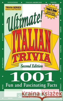 Ultimate Italian Trivia: 1001 Fun and Fascinating Facts Scott Paul Frush 9781500844486 Createspace