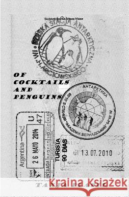 Of Cocktails and Penguins: A Summer in Antarctica from behind the Bar Plasil, Tanja 9781500844912