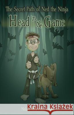 The Secret Path of Ned the Ninja: Head in the Game Kea Alwang Melissa Mertz 9781500845391 Createspace