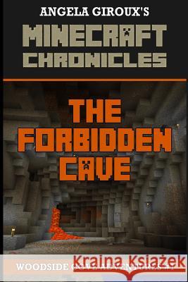 The Forbidden Cave (Minecraft Adventures - A Minecraft Novel): Minecraft Chronicles, Book 1 Angela Giroux 9781500846145 Createspace Independent Publishing Platform