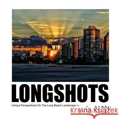 LongShots: Unique Perspectives On The Long Beach Landscape Winberry 9781500847197 Createspace