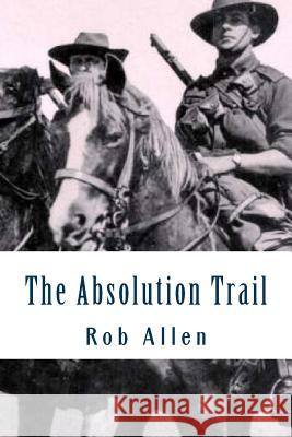 The Absolution Trail Rob Allen 9781500847272 Createspace
