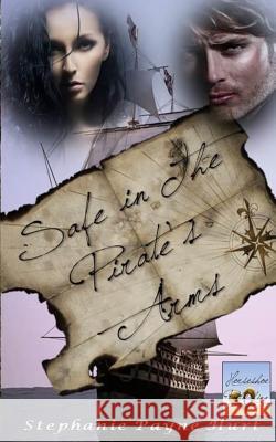 Safe in the Pirate's Arms Stephanie Payne Hurt Kaleigh Payne 9781500847456 Createspace