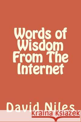 Words of Wisdom From The Internet Niles, David 9781500847968 Createspace
