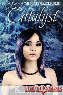 Catalyst (Forevermore, Book Two) K. a. Poe 9781500848378 Createspace