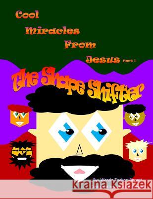 Cool Miracles From Jesus Part 1: The Shape Shifter Bryant, Austin M. 9781500849474 Createspace