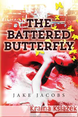 The Battered Butterfly Jake Jacobs 9781500851033