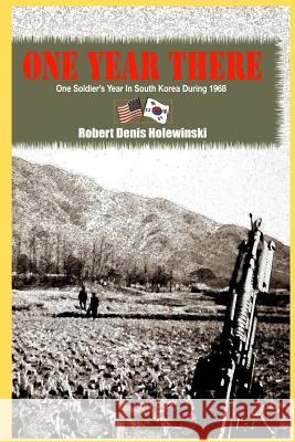 One Year There Robert Denis Holewinski 9781500851460 Createspace