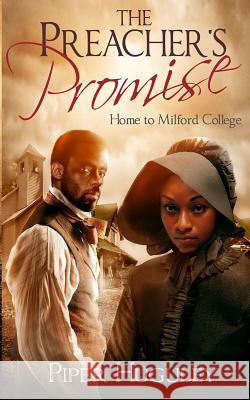 The Preacher's Promise: A Home to Milford College novel Piper Huguley 9781500851910 Createspace Independent Publishing Platform