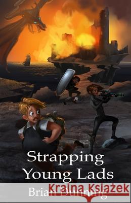 Strapping Young Lads Brian Dunning 9781500854072 Createspace Independent Publishing Platform