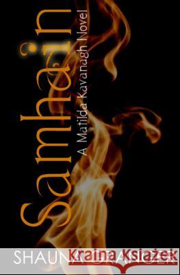 Samhain: A Matilda Kavanah Novel Shauna Granger 9781500854294 Createspace