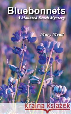 Bluebonnets: A Monarch Beach Mystery Mary Mead 9781500854850