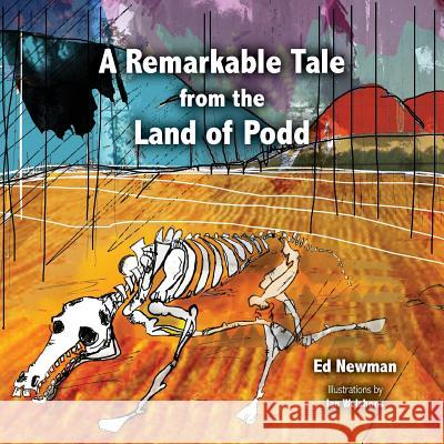 A Remarkable Tale from the Land of Podd Ed Newman MR Ian Welshons Ian Welshons 9781500854874 Createspace