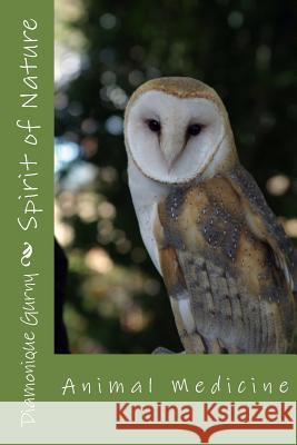 Spirit of Nature: Animal Medicine Diamonique Gurny 9781500855123 Createspace