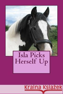 Isla Picks Herself Up Susy Stark 9781500856182 Createspace