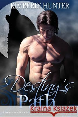 Destiny's Path Kimberly Hunter 9781500857219 Createspace