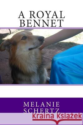 A Royal Bennet Pat Weston Melanie Schertz 9781500857493 Createspace Independent Publishing Platform