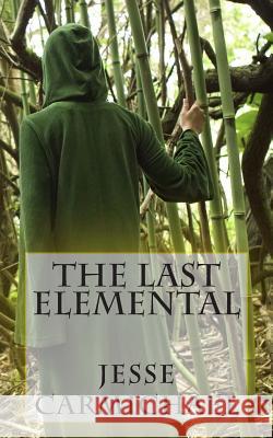 The Last Elemental Jesse Carmichael 9781500857561