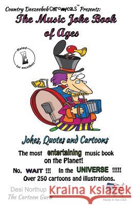 The Music Joke Book of Ages: Jokes and Cartoons in Black and White Desi Northup 9781500858568 Createspace Independent Publishing Platform