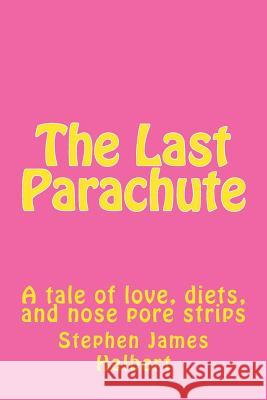 The Last Parachute MR Stephen James Halbert 9781500859923 Createspace
