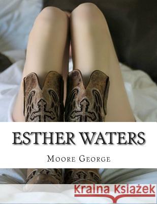 Esther Waters Moore George 9781500860295 Createspace