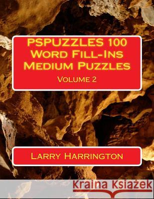 PSPUZZLES 100 Word Fill-Ins Medium Puzzles Volume 2 Harrington, Larry 9781500860769