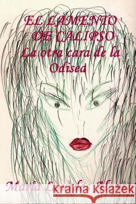 El lamento de Calipso.: La otra cara de la Odisea Alonso, Maria Lourdes 9781500861148 Createspace