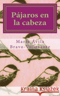 Pájaros en la cabeza Avila Bravo-Villasante, Maria 9781500861742
